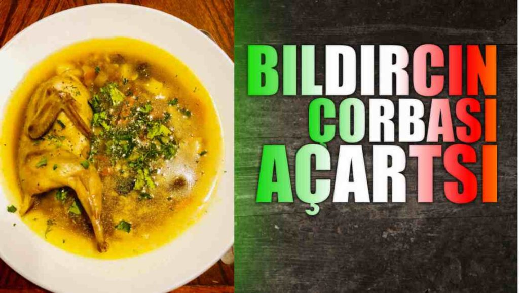 Bıldırcın Çorbası Açartsı